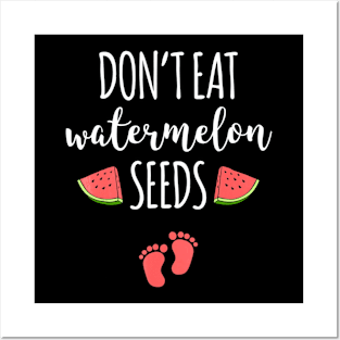 Dont Eat Watermelon Seeds T-Shirt With Funny Pregnancy Quote Posters and Art